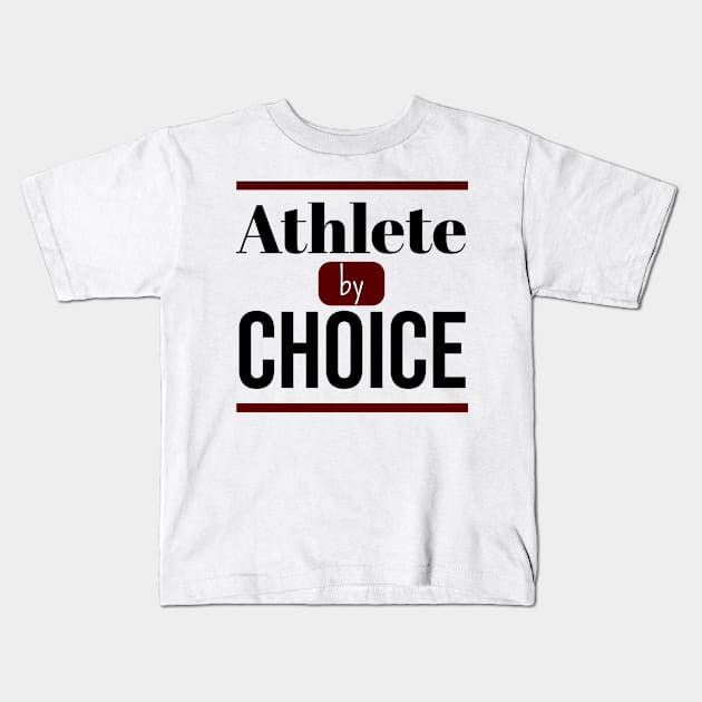 Athlete by CHOICE | Minimal Text Aesthetic Streetwear Unisex Design for Fitness/Athletes | Shirt, Hoodie, Coffee Mug, Mug, Apparel, Sticker, Gift, Pins, Totes, Magnets, Pillows Kids T-Shirt by design by rj.